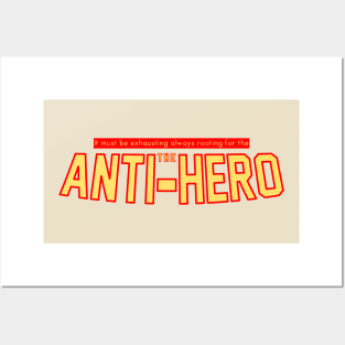 It must be exhausting always rooting for the anti-hero Posters and Art